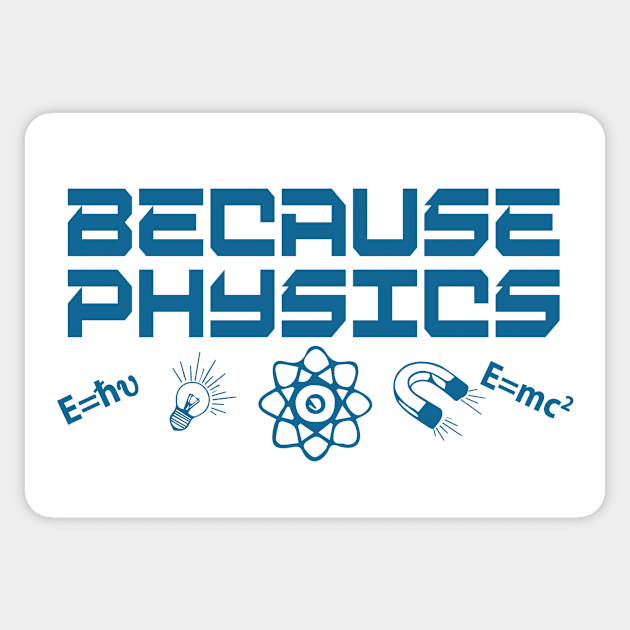 Because Physics Sticker by TheInkElephant